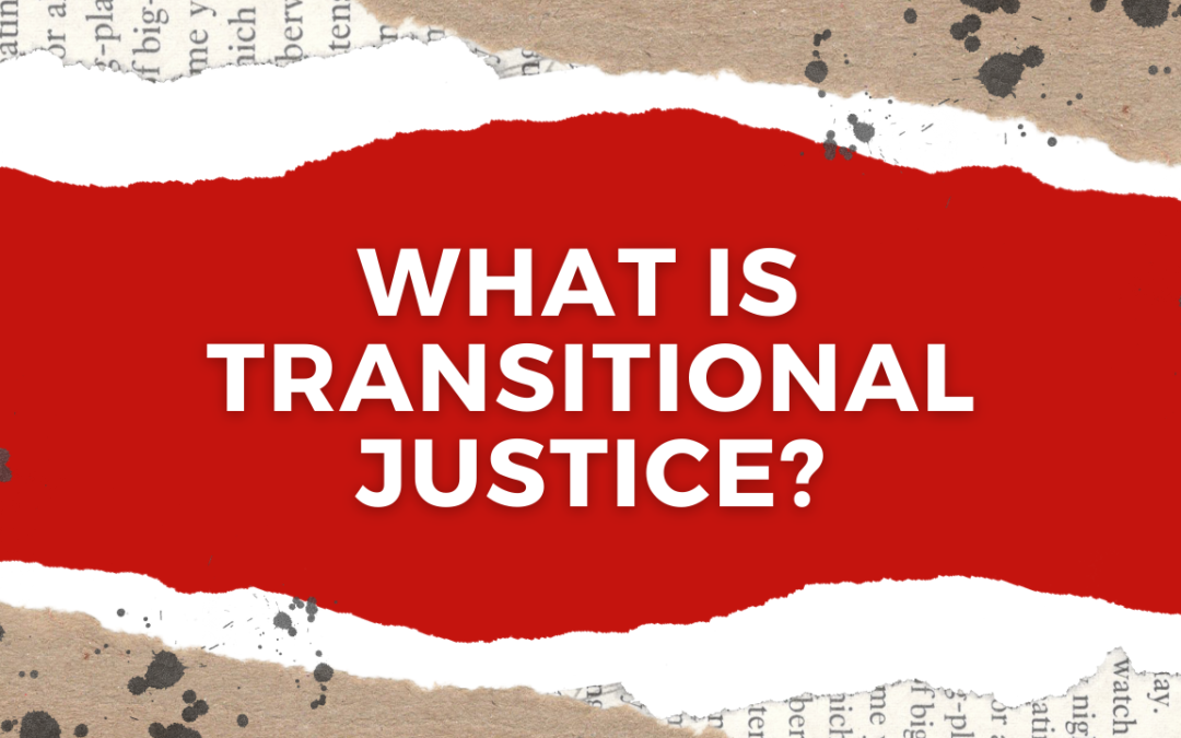 What is Transitional Justice?