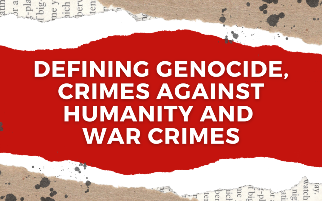 Defining Genocide, Crimes against Humanity and War Crimes