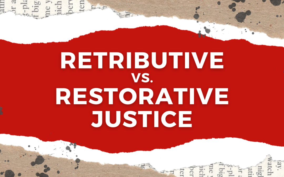 Retributive vs. Restorative Justice